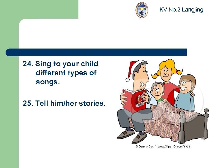 KV No. 2 Langjing 24. Sing to your child different types of songs. 25.