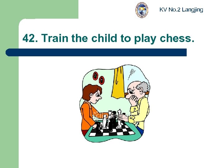 KV No. 2 Langjing 42. Train the child to play chess. 