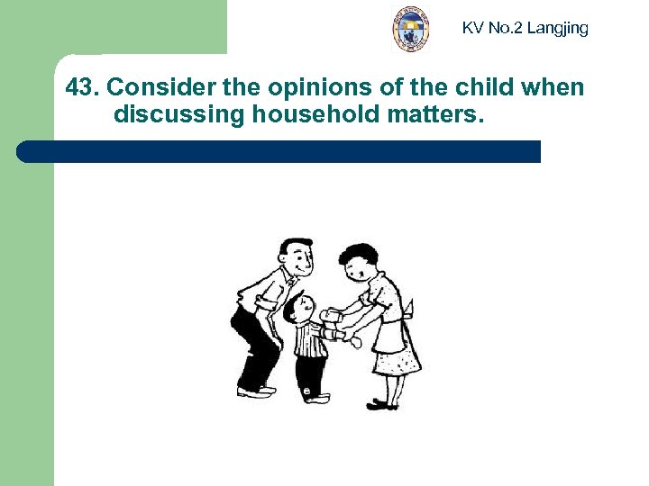 KV No. 2 Langjing 43. Consider the opinions of the child when discussing household