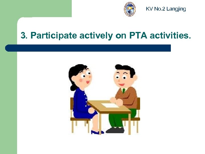 KV No. 2 Langjing 3. Participate actively on PTA activities. 