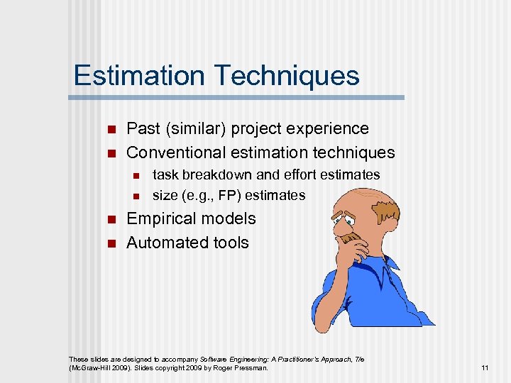 Estimation Techniques n n Past (similar) project experience Conventional estimation techniques n n task