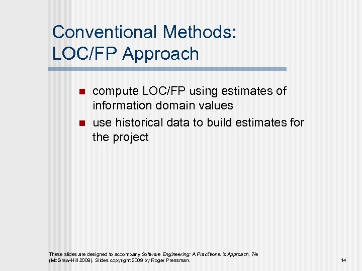 Conventional Methods: LOC/FP Approach n n compute LOC/FP using estimates of information domain values