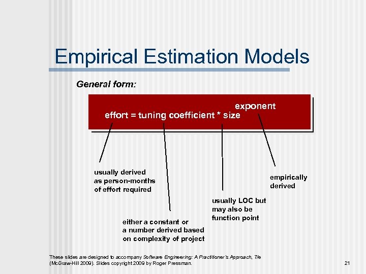 Empirical Estimation Models General form: exponent effort = tuning coefficient * size usually derived
