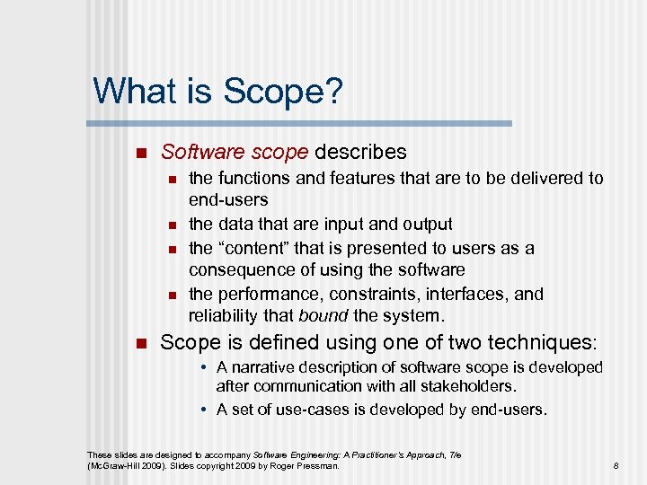 What is Scope? n Software scope describes n n n the functions and features