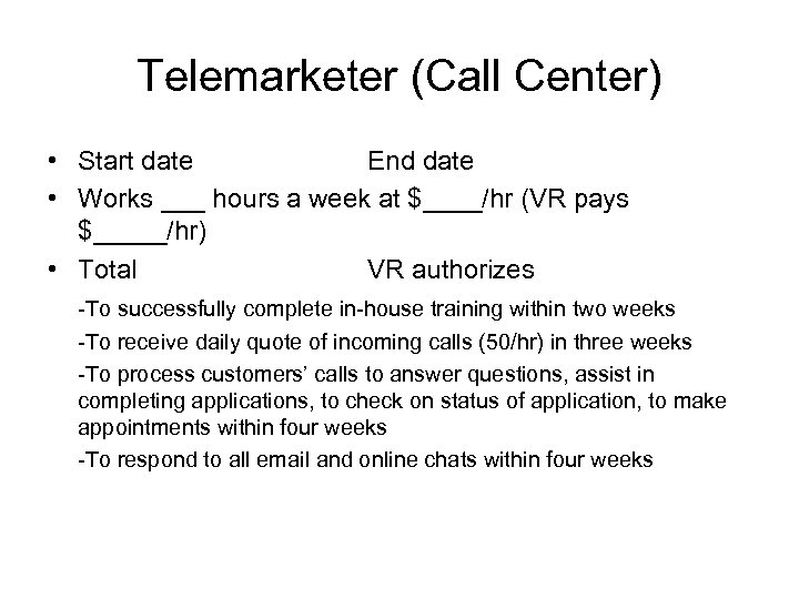 Telemarketer (Call Center) • Start date End date • Works ___ hours a week