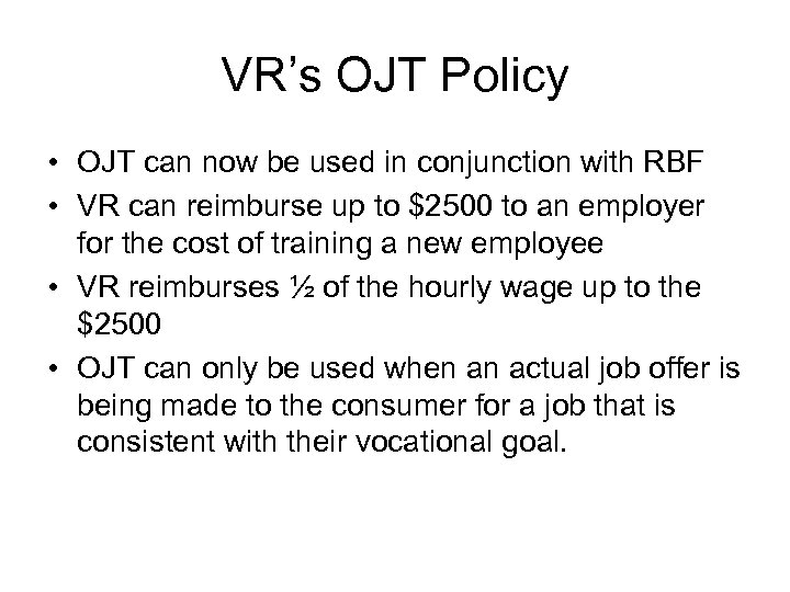 VR’s OJT Policy • OJT can now be used in conjunction with RBF •