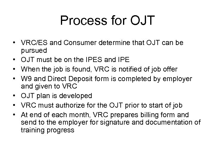 Process for OJT • VRC/ES and Consumer determine that OJT can be pursued •