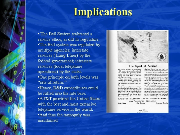 Implications • The Bell System embraced a service ethos, as did its regulators. •