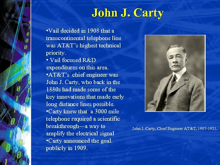 John J. Carty • Vail decided in 1908 that a transcontinental telephone line was