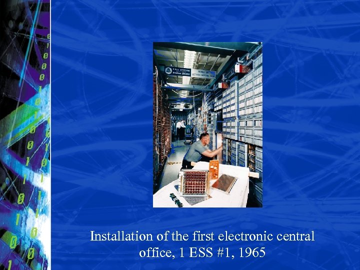 Installation of the first electronic central office, 1 ESS #1, 1965 