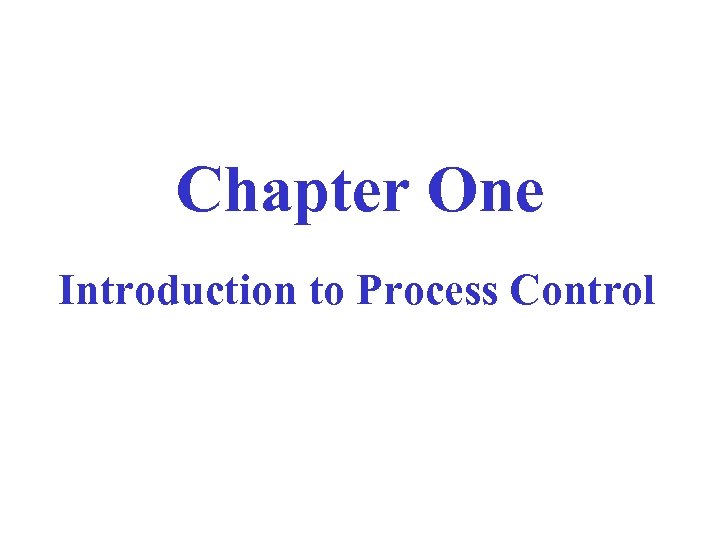 Chapter One Introduction to Process Control 