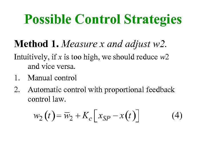 Possible Control Strategies Method 1. Measure x and adjust w 2. Intuitively, if x