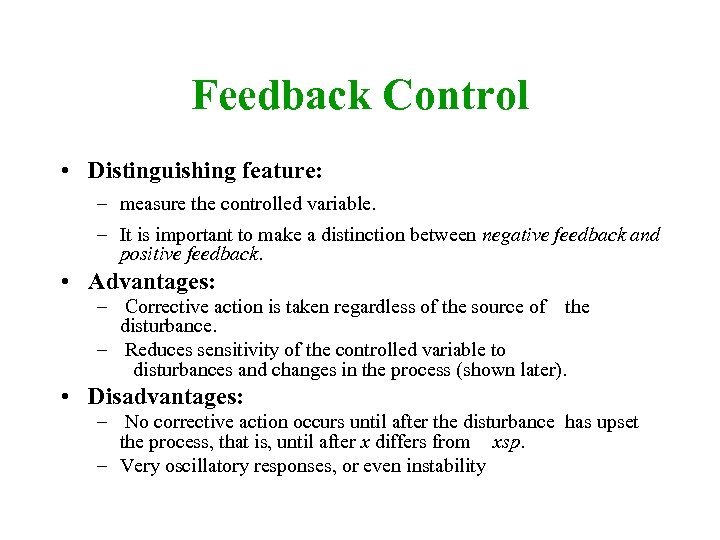 Feedback Control • Distinguishing feature: – measure the controlled variable. – It is important