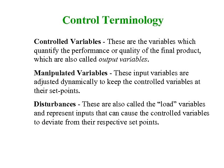 Control Terminology Controlled Variables - These are the variables which quantify the performance or