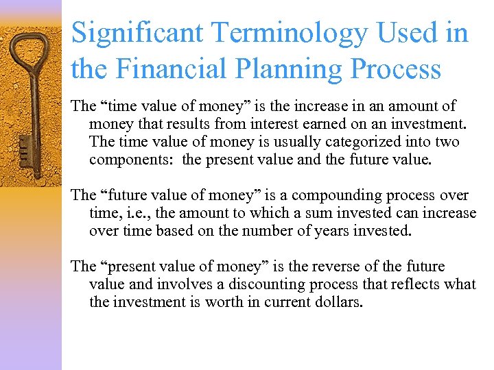 Significant Terminology Used in the Financial Planning Process The “time value of money” is