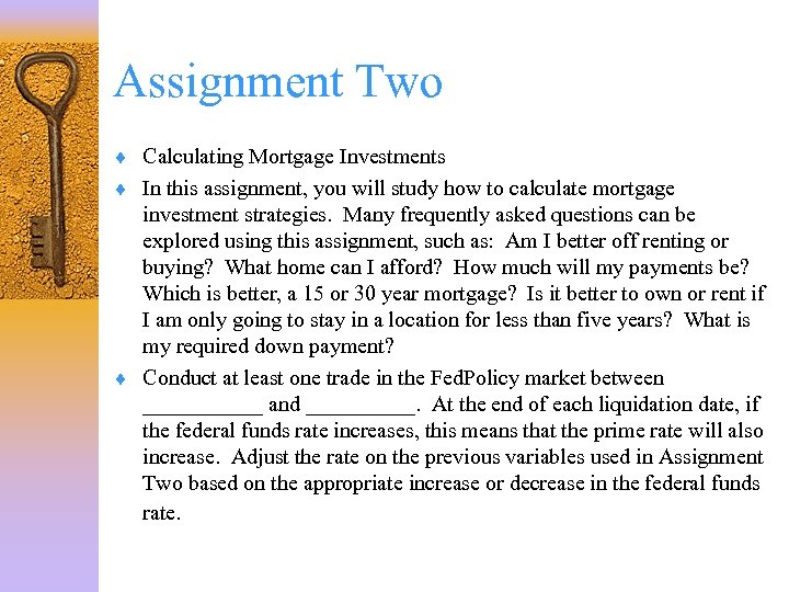 Assignment Two ¨ Calculating Mortgage Investments ¨ In this assignment, you will study how