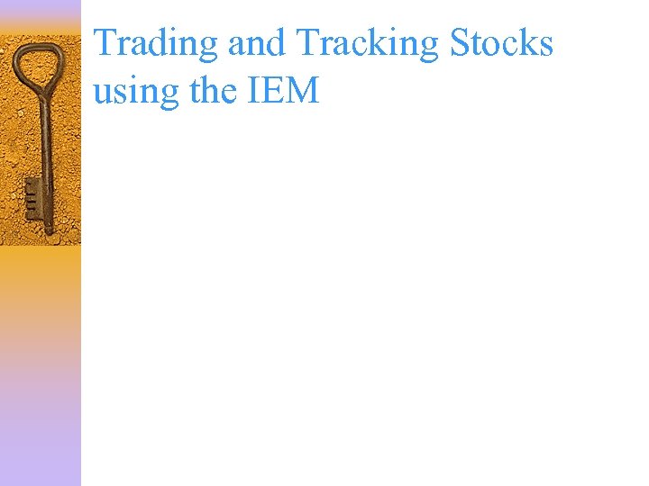 Trading and Tracking Stocks using the IEM 