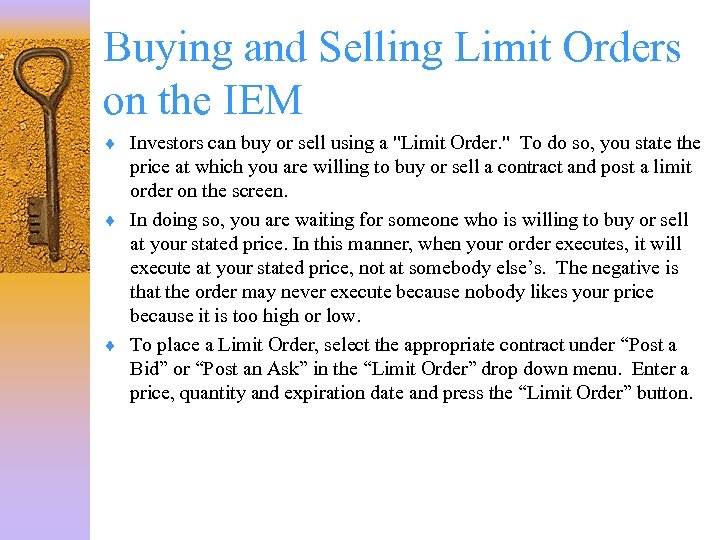 Buying and Selling Limit Orders on the IEM ¨ Investors can buy or sell