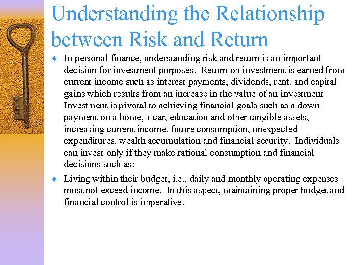 Understanding the Relationship between Risk and Return ¨ In personal finance, understanding risk and