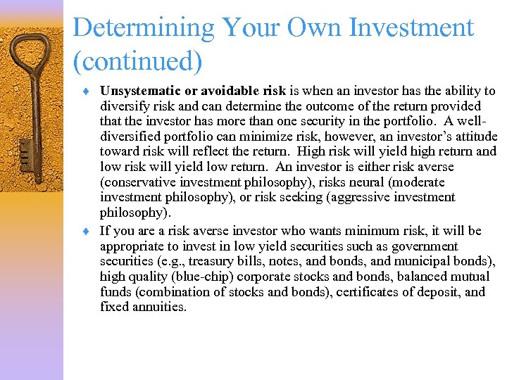 Determining Your Own Investment (continued) ¨ Unsystematic or avoidable risk is when an investor