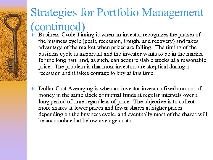 Strategies for Portfolio Management (continued) ¨ Business-Cycle Timing is when an investor recognizes the