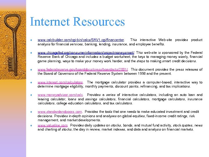 Internet Resources ¨ www. calcbuilder. com/cgi-bin/calcs/SAV 1. cgi/financenter. This interactive Web-site provides product analysis