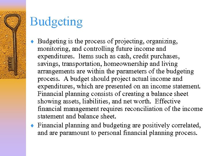 Budgeting ¨ Budgeting is the process of projecting, organizing, monitoring, and controlling future income