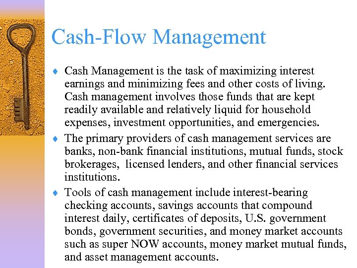 Cash-Flow Management ¨ Cash Management is the task of maximizing interest earnings and minimizing