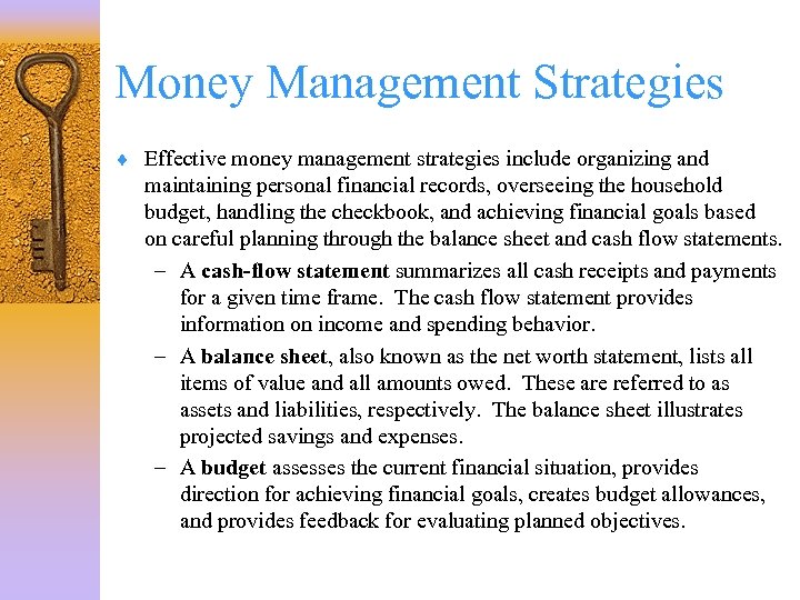 Money Management Strategies ¨ Effective money management strategies include organizing and maintaining personal financial