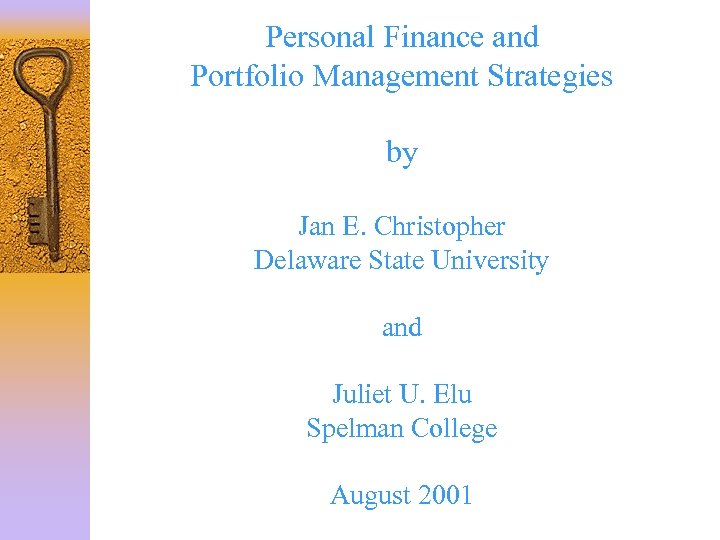 Personal Finance and Portfolio Management Strategies by Jan E. Christopher Delaware State University and