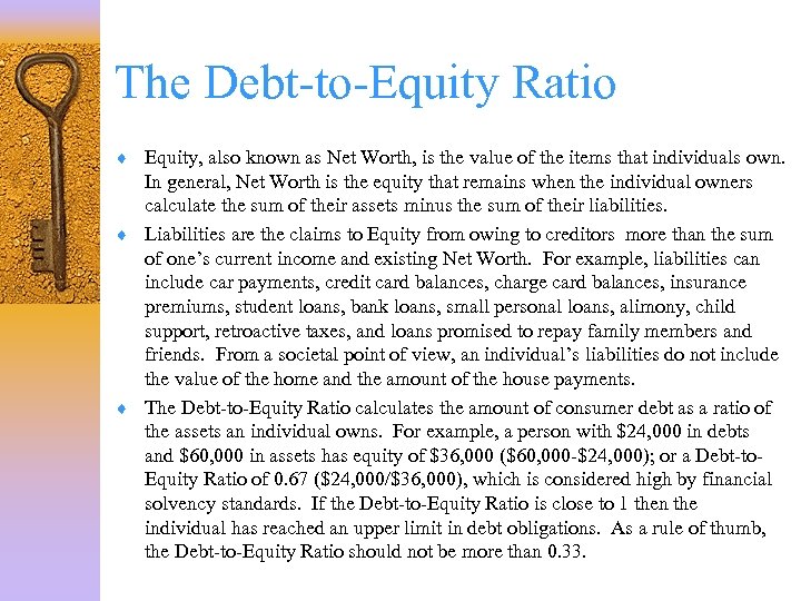 The Debt-to-Equity Ratio ¨ Equity, also known as Net Worth, is the value of