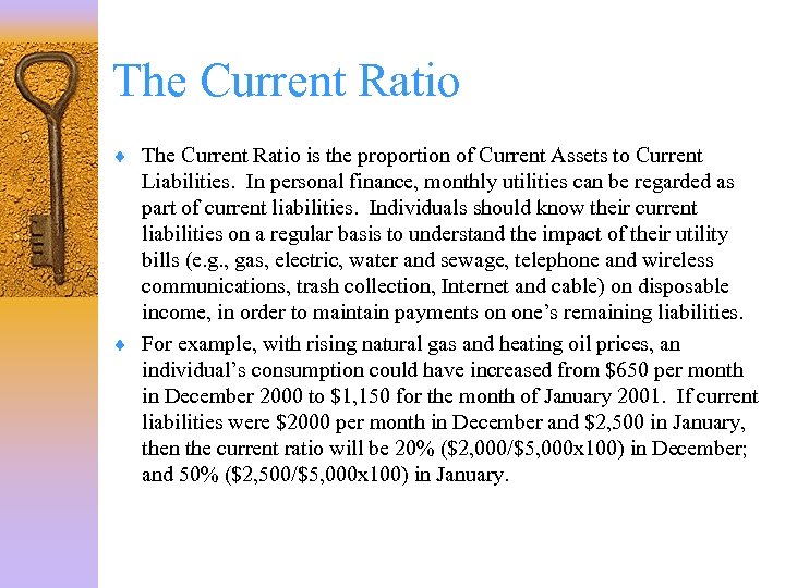 The Current Ratio ¨ The Current Ratio is the proportion of Current Assets to