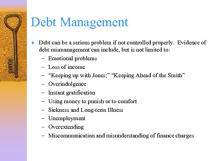 Debt Management ¨ Debt can be a serious problem if not controlled properly. Evidence