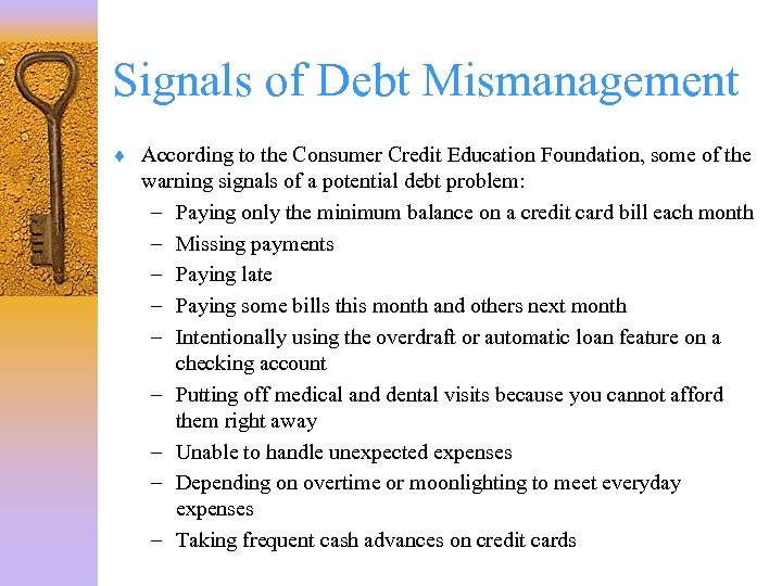 Signals of Debt Mismanagement ¨ According to the Consumer Credit Education Foundation, some of