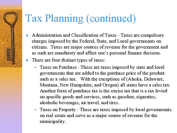 Tax Planning (continued) ¨ Administration and Classification of Taxes - Taxes are compulsory charges