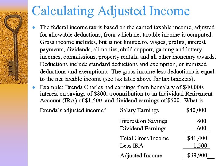 Calculating Adjusted Income ¨ The federal income tax is based on the earned taxable