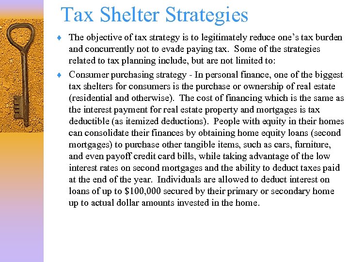 Tax Shelter Strategies ¨ The objective of tax strategy is to legitimately reduce one’s
