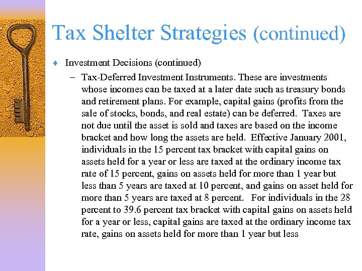Tax Shelter Strategies (continued) ¨ Investment Decisions (continued) – Tax-Deferred Investment Instruments. These are
