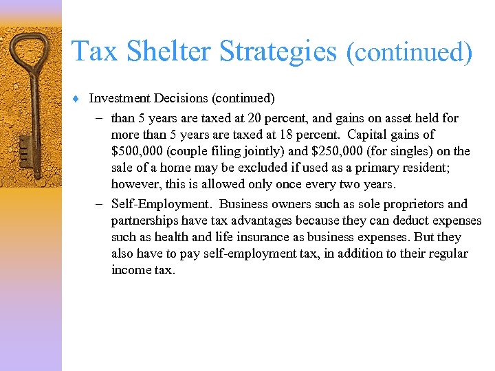 Tax Shelter Strategies (continued) ¨ Investment Decisions (continued) – than 5 years are taxed