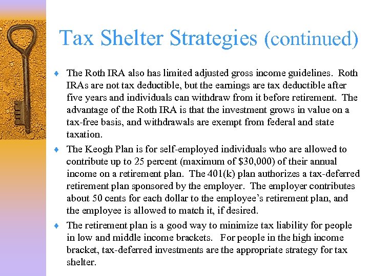 Tax Shelter Strategies (continued) ¨ The Roth IRA also has limited adjusted gross income