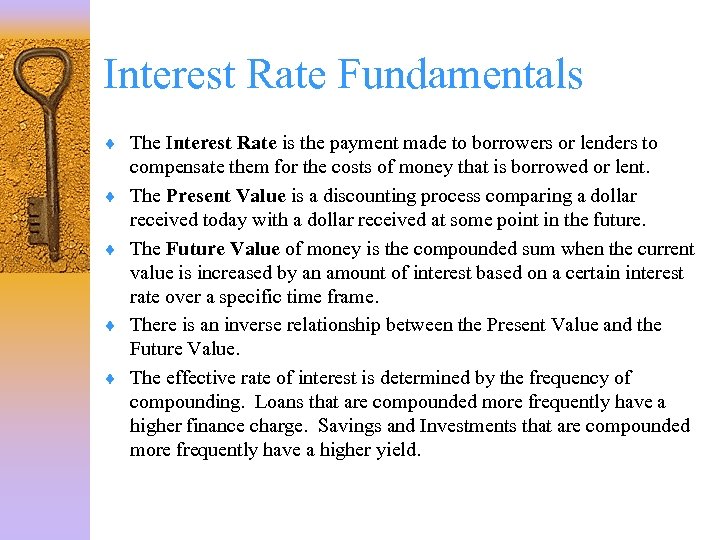 Interest Rate Fundamentals ¨ The Interest Rate is the payment made to borrowers or