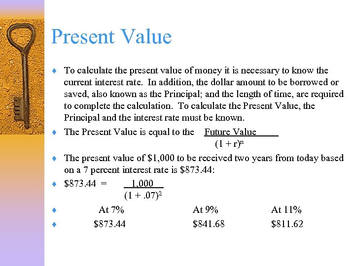 Present Value ¨ To calculate the present value of money it is necessary to
