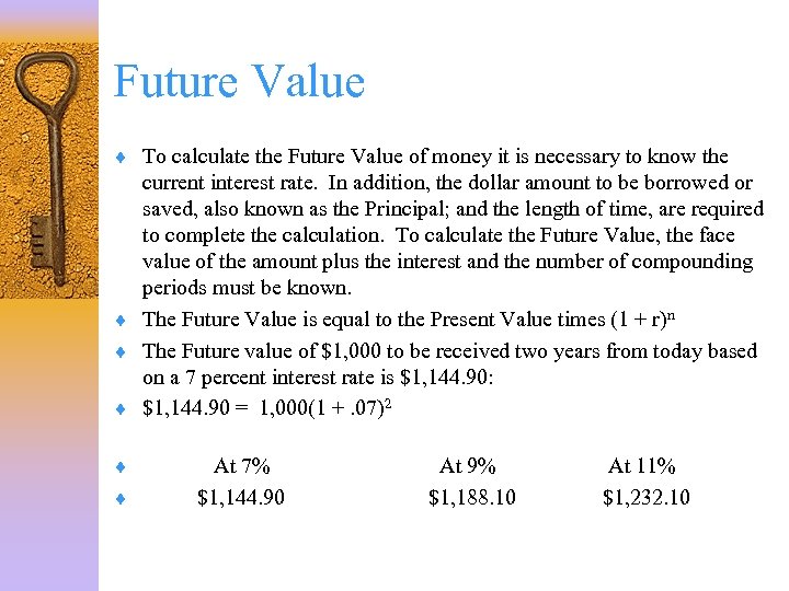 Future Value ¨ To calculate the Future Value of money it is necessary to