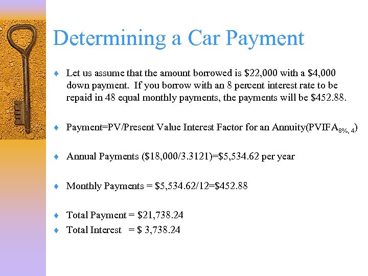 Determining a Car Payment ¨ Let us assume that the amount borrowed is $22,