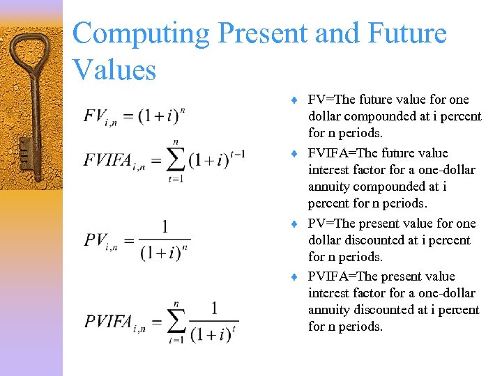 Computing Present and Future Values ¨ FV=The future value for one dollar compounded at