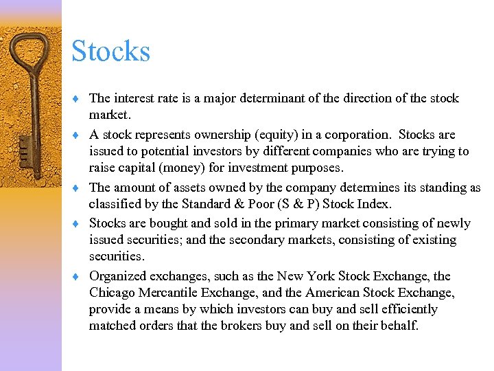 Stocks ¨ The interest rate is a major determinant of the direction of the