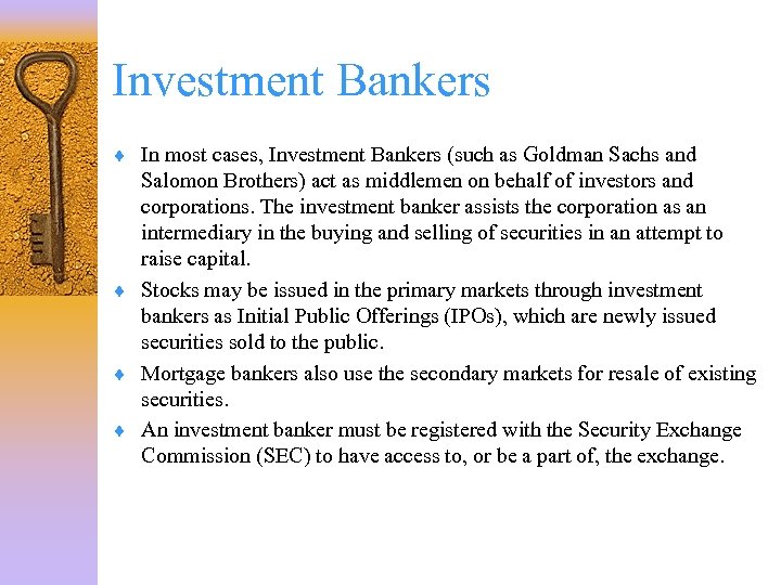 Investment Bankers ¨ In most cases, Investment Bankers (such as Goldman Sachs and Salomon
