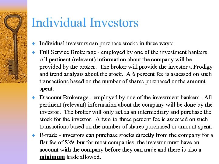 Individual Investors ¨ Individual investors can purchase stocks in three ways: ¨ Full Service