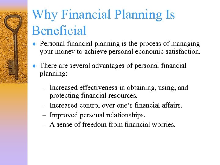 Why Financial Planning Is Beneficial ¨ Personal financial planning is the process of managing