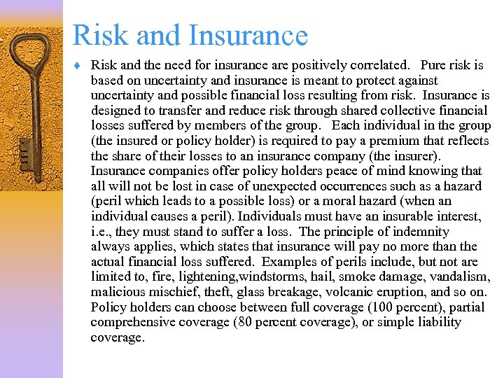 Risk and Insurance ¨ Risk and the need for insurance are positively correlated. Pure